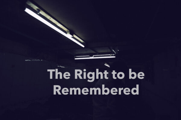 The Right to be remembered